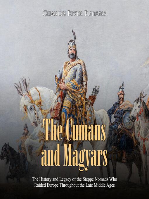 Title details for The Cumans and Magyars by Charles River Editors - Wait list